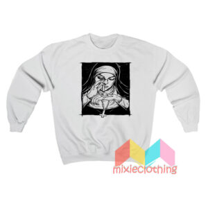 Drug Nun Sweatshirt