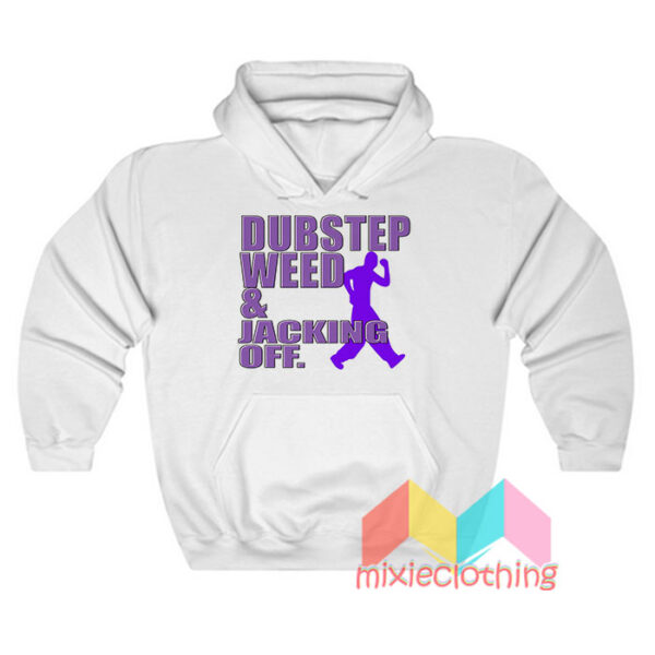 Dubstep Weed And Jacking Off Hoodie