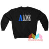 Alone Sweatshirt