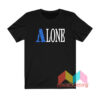 Alone T shirt