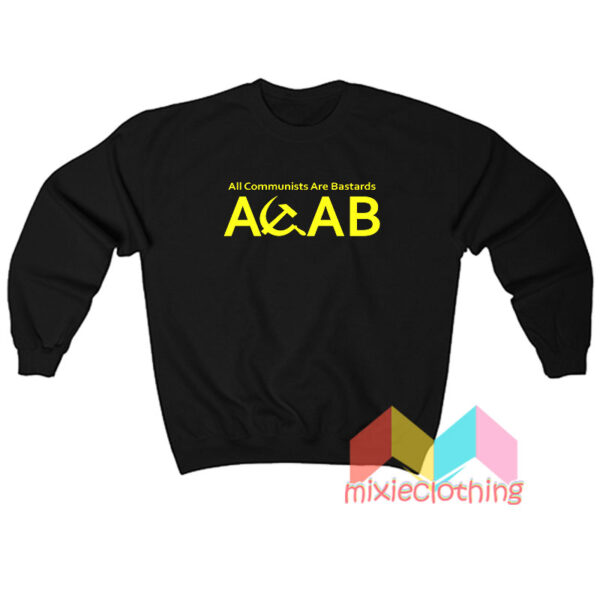 All Communists Are Bastards ACAB Sweatshirt