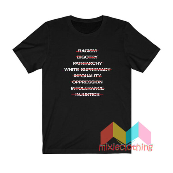 Anti Racism Bigotry Patriarchy White Supremacy T shirt