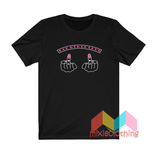 Bad Girl Club Middle Finger T shirt