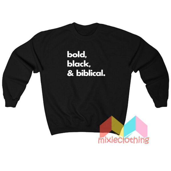 Bold And Black And Biblical Sweatshirt