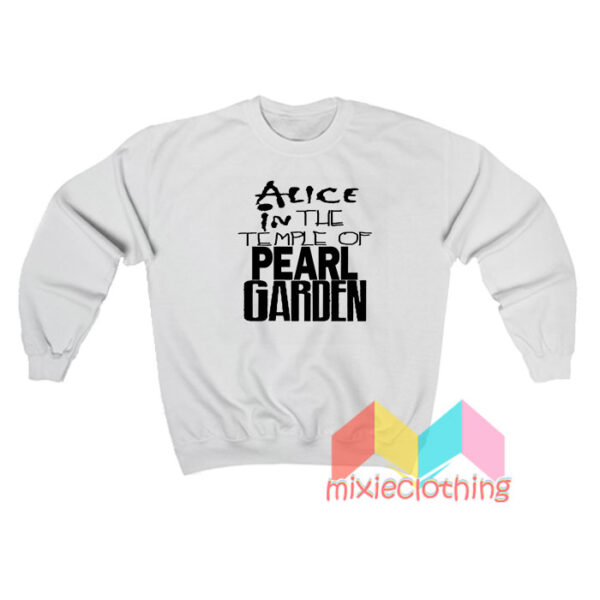 Alice in The Temple Of Pearl Garden Sweatshirt