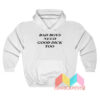 Bad Boys Need Good Dick Too Hoodie