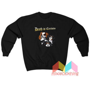 Death Is Certain Sweatshirt