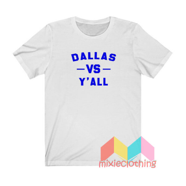 Dallas Vs Yall T shirt