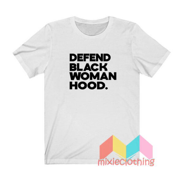 Defend Black Woman Hood T shirt