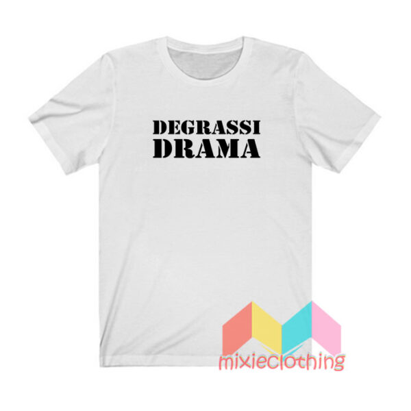 Degrassi Drama T shirt