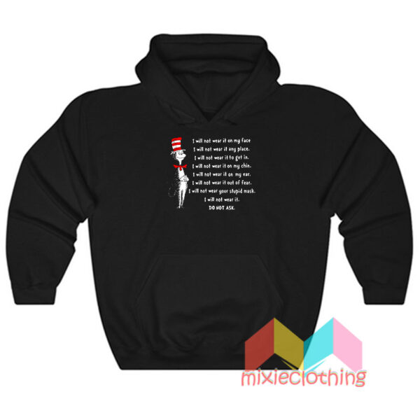 Dr Seuss I Will Not Wear It On My Face Hoodie