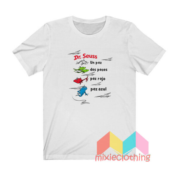 Dr Seuss Book In Spanish One Fish Red Fish T shirt