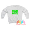 Drink Water Don't Be Racist Sweatshirt