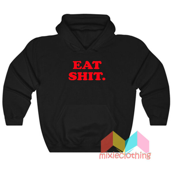 Eat Shit Hoodie