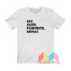 Eat Sleep Fortnite Repeat T shirt