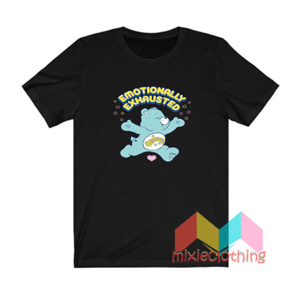 Emotionally Exhausted Care Bears T shirt