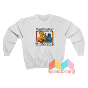 Everything I Know I Learned On The Streets Sweatshirt