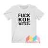 Fuck Koe Wetzel T shirt