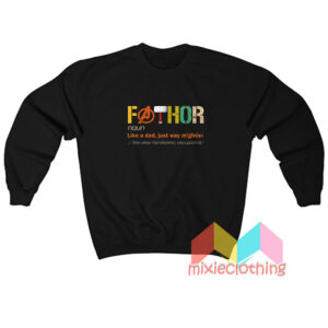 Fathor Noun Like A Dad Just Way Mightier Sweatshirt