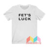 Fet's Luck Danny Duncan T shirt