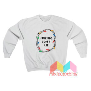 Friend Don’t Lie Stranger Things Sweatshirt