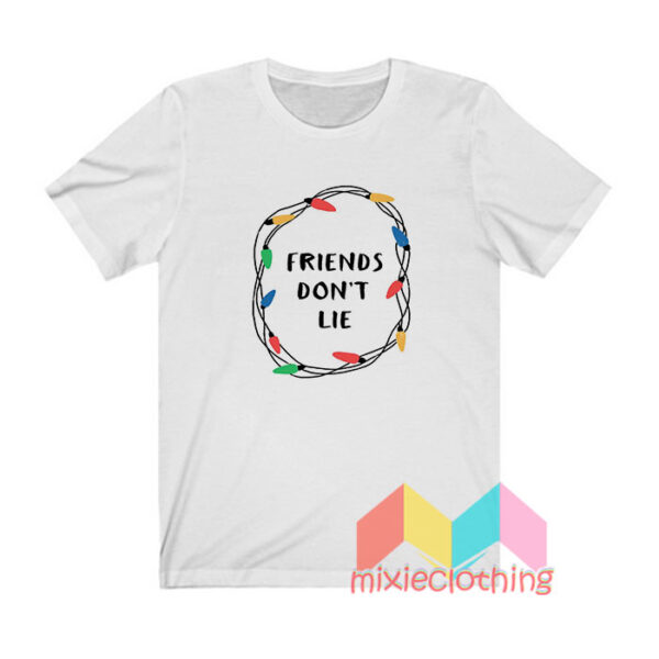 Friend Don’t Lie Stranger Things T shirt