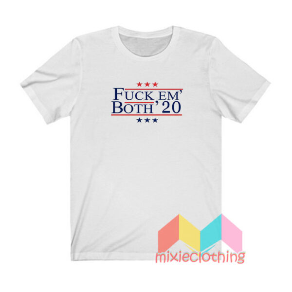 Fuck Em’ Both’ 20 T shirt