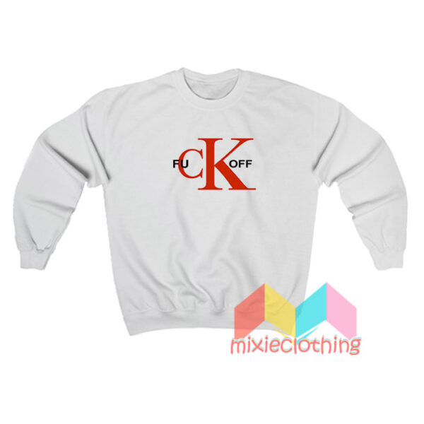 Fuck Off CK Logo Parody Sweatshirt