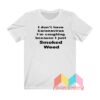 I Don’t Have Coronavirus I’m Coughing Because I Just Smoked Weed T shirt