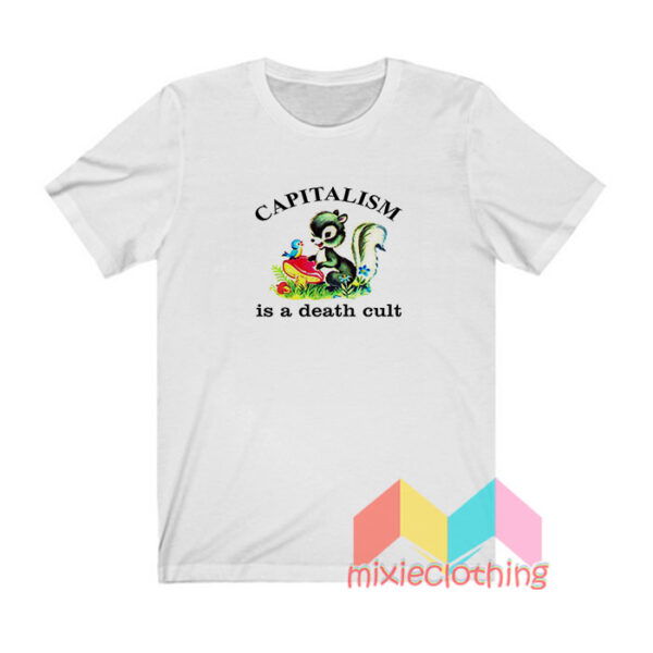 Capitalism Is a Death Cult T shirt