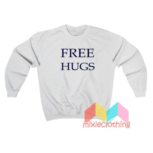 Free Hugs Sweatshirt