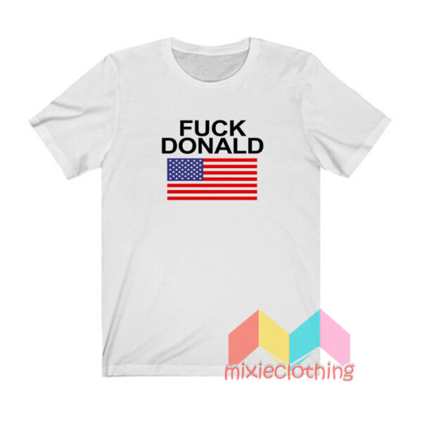 Fuck Donald T shirt