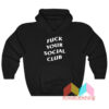 Fuck Your Social Club Hoodie