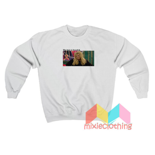 Gemma Collins The Hair Is Frazzled Sweatshirt