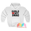 Girls Love My Swag Hoodie