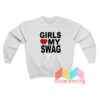 Girls Love My Swag Sweatshirt