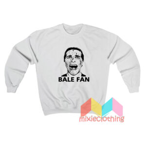 I Am A Hardcore Christian Bale Fan Sweatshirt