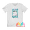 Ice Bear Woke Up Like This T shirt