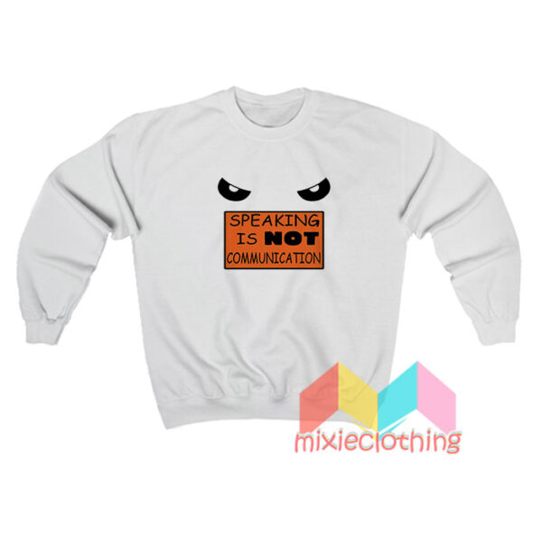 Ichigo Speaking Is NOT Communication Sweatshirt