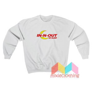 In N Out Of Sleep Sweatshirt