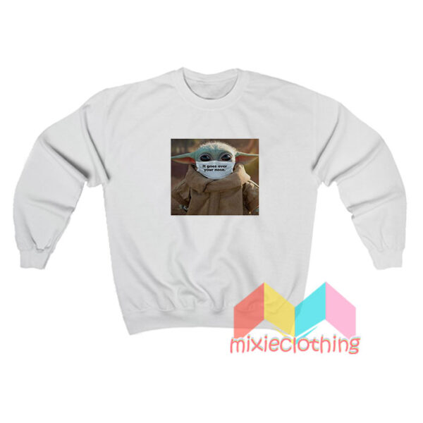 It Goes Over Your Nose Baby Yoda Mask Sweatshirt