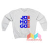 Joe And The Hoe Gotta Go Sweatshirt