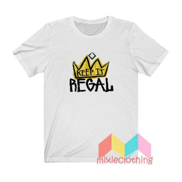 Keep It Regal T shirt