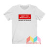 Keep The Immigrants Deport The Racists T shirt