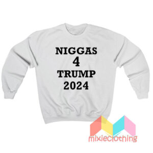 Niggas For Trump 2024 Sweatshirt