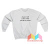 If You Go To Hell Sweatshirt