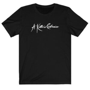 A Killer's Confession T-shirt