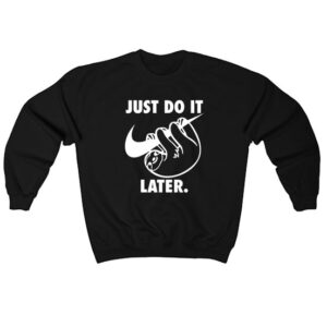 Just Do It Later Sloth Sweatshirt