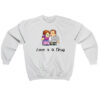 Minecraft Love Is s Drug Sweatshirt