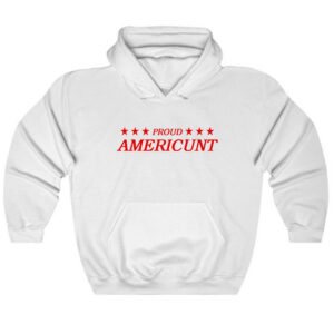 Proud Americunt Hoodie